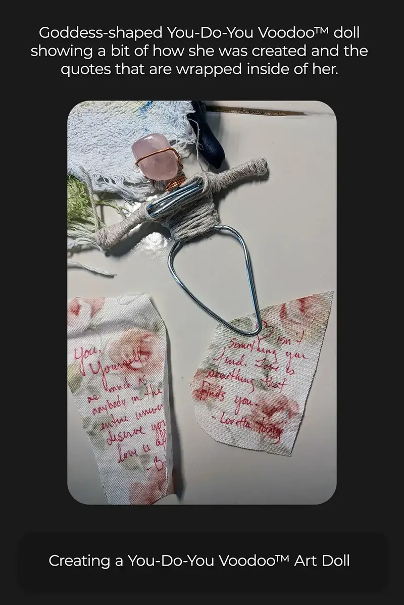 This spirit is far from finished, but her presence is already unmistakable. Her head of rose quartz is in place, and rest of her form is etched out in wire, arms extended in You-Do-You Voodoo™ fashion. Two quotes written on fabric will be wrapped inside of her.